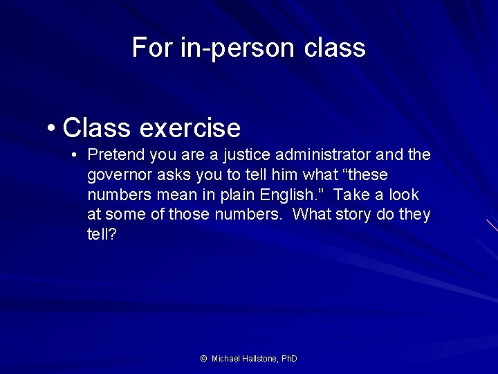 For in-person class • Class exercise • Pretend you are a justice administrator and