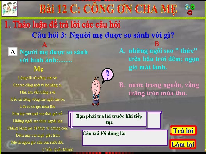 Câu hỏi 3: Người mẹ được so sánh với gì? A A Người mẹ