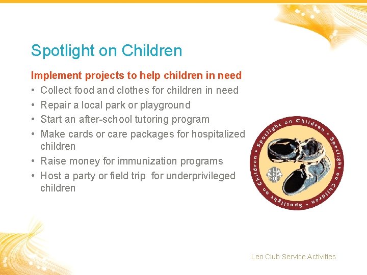 Spotlight on Children Implement projects to help children in need • Collect food and