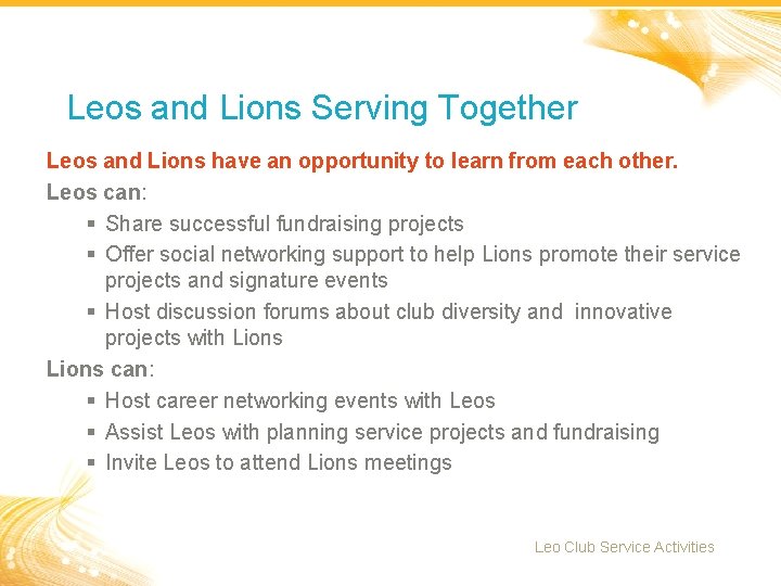 Leos and Lions Serving Together Leos and Lions have an opportunity to learn from