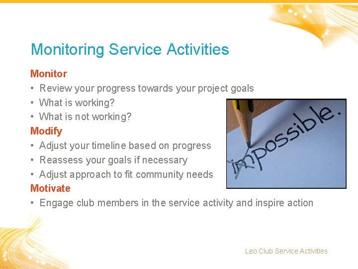 Monitoring Service Activities Monitor • Review your progress towards your project goals • What