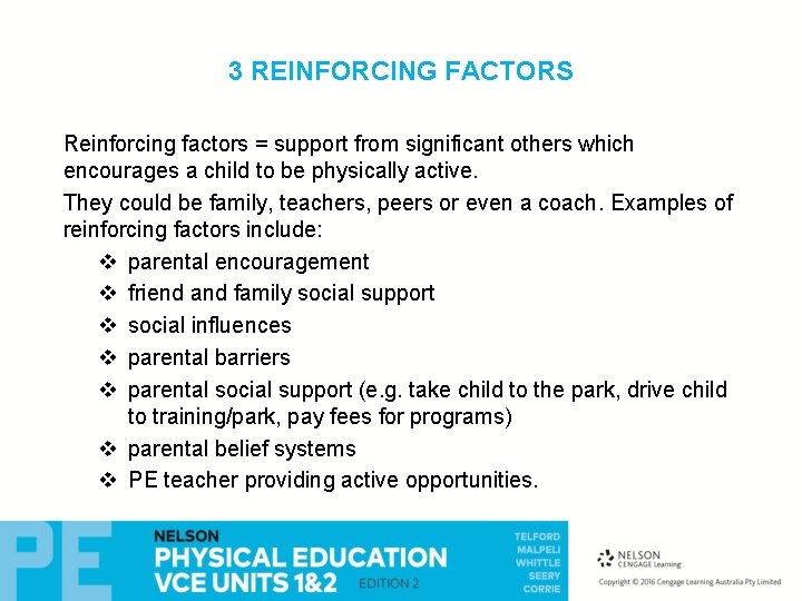 3 REINFORCING FACTORS Reinforcing factors = support from significant others which encourages a child