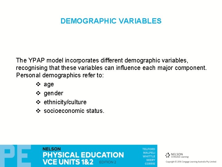 DEMOGRAPHIC VARIABLES The YPAP model incorporates different demographic variables, recognising that these variables can