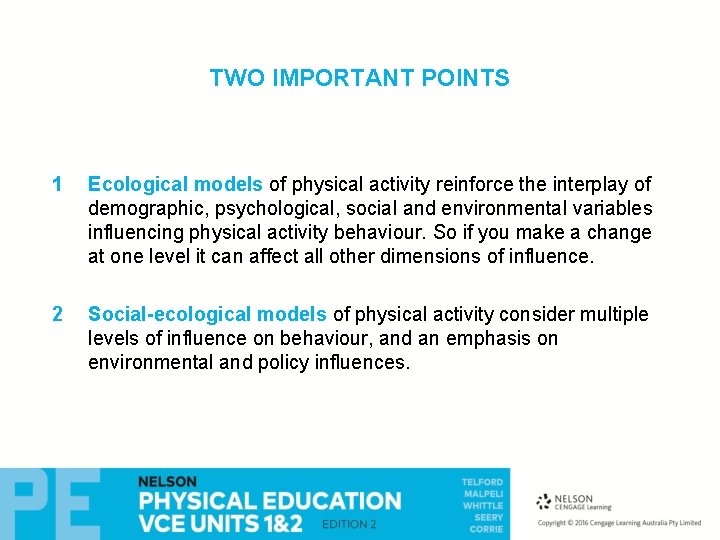 TWO IMPORTANT POINTS 1 Ecological models of physical activity reinforce the interplay of demographic,