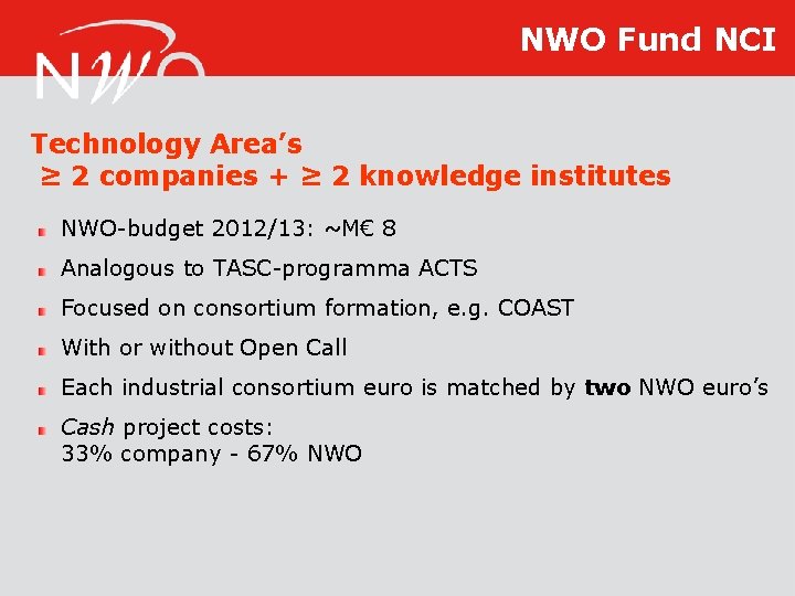 NWO Fund NCI Technology Area’s ≥ 2 companies + ≥ 2 knowledge institutes NWO-budget