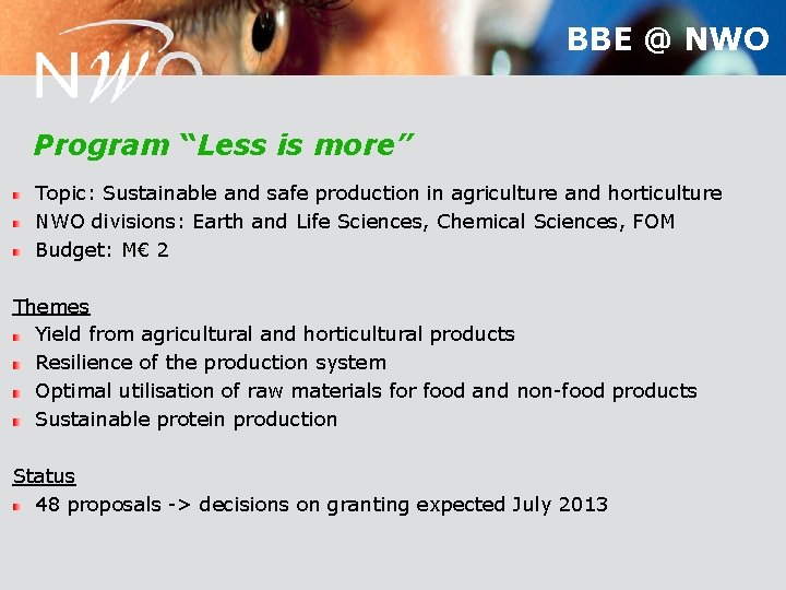 BBE @ NWO Program “Less is more” Topic: Sustainable and safe production in agriculture