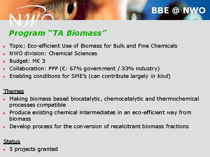 BBE @ NWO Program “TA Biomass” Topic: Eco-efficient Use of Biomass for Bulk and