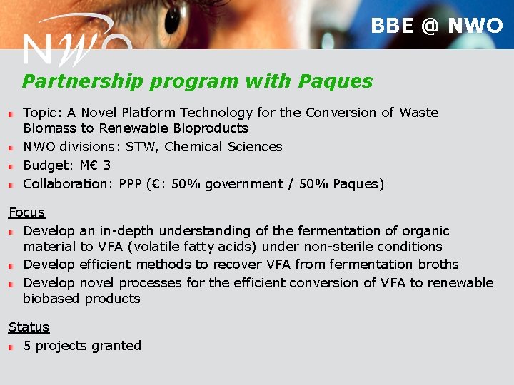 BBE @ NWO Partnership program with Paques Topic: A Novel Platform Technology for the