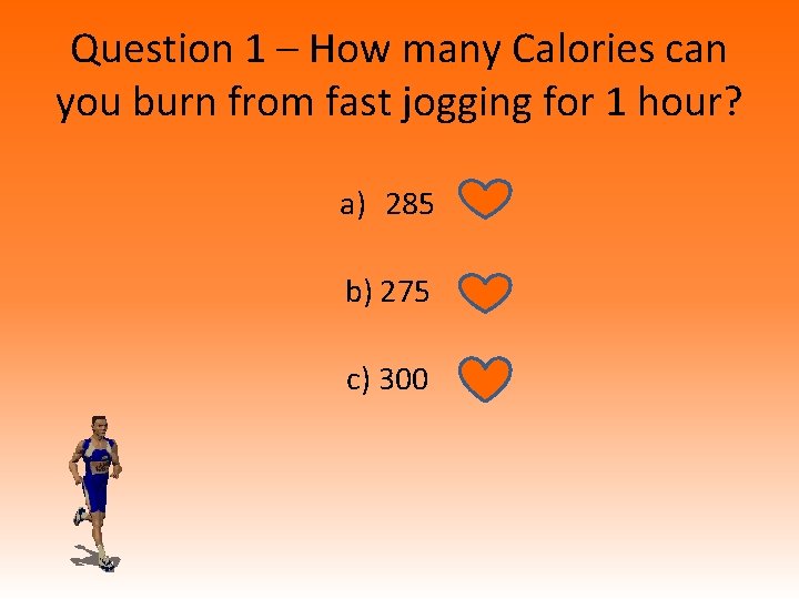 Question 1 – How many Calories can you burn from fast jogging for 1