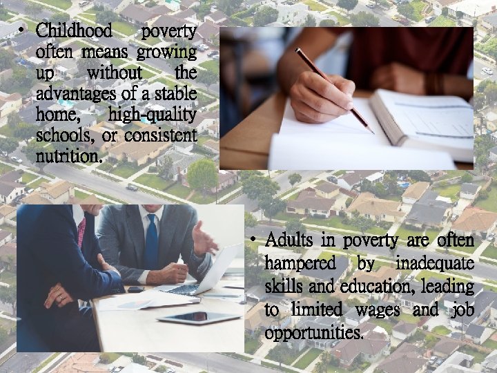  • Childhood poverty often means growing up without the advantages of a stable