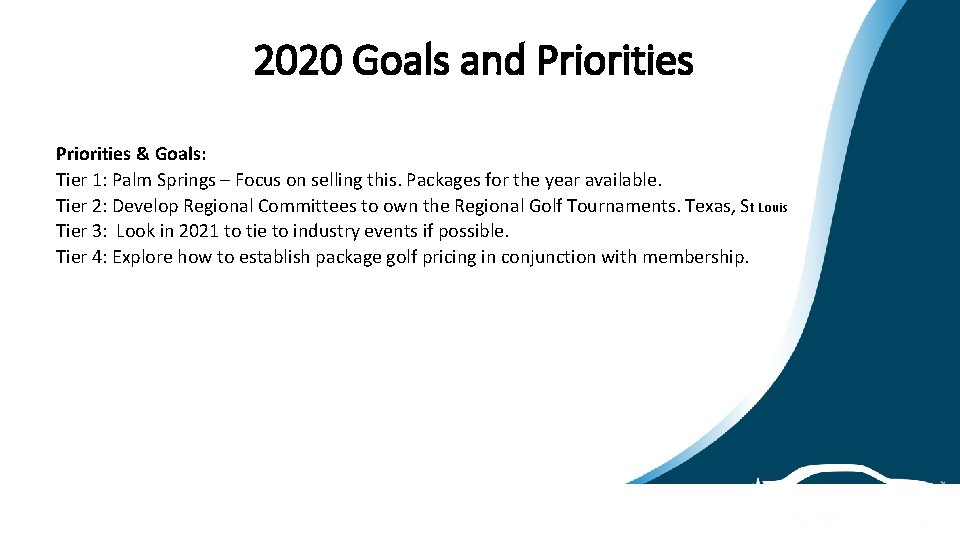 2020 Goals and Priorities & Goals: Tier 1: Palm Springs – Focus on selling