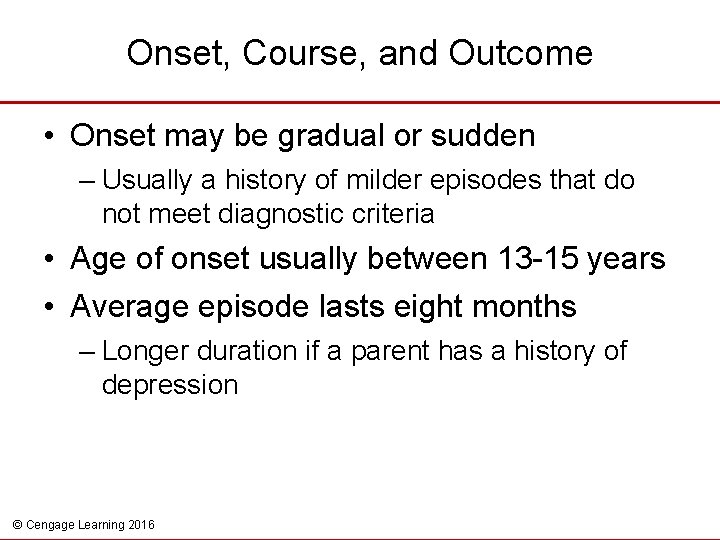 Onset, Course, and Outcome • Onset may be gradual or sudden – Usually a