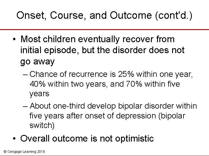 Onset, Course, and Outcome (cont'd. ) • Most children eventually recover from initial episode,