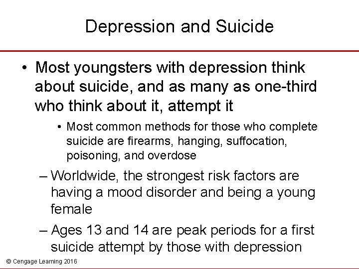 Depression and Suicide • Most youngsters with depression think about suicide, and as many