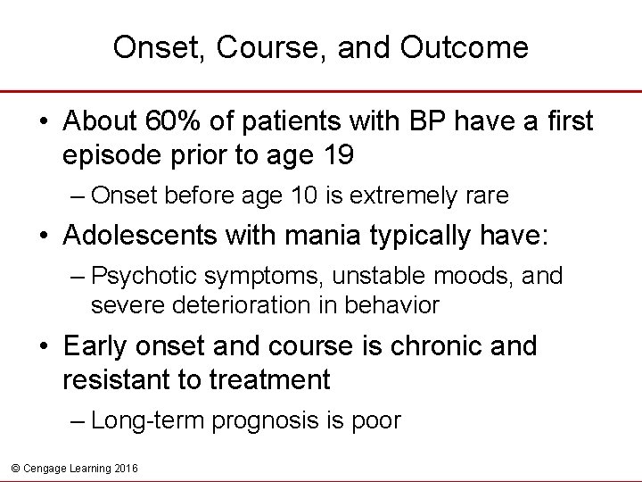 Onset, Course, and Outcome • About 60% of patients with BP have a first