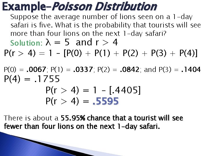 Example–Poisson Distribution Suppose the average number of lions seen on a 1 -day safari Example–Poisson Distribution Suppose the average number of lions seen on a 1 -day safari
