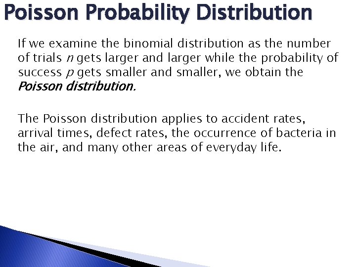 Poisson Probability Distribution If we examine the binomial distribution as the number of trials Poisson Probability Distribution If we examine the binomial distribution as the number of trials