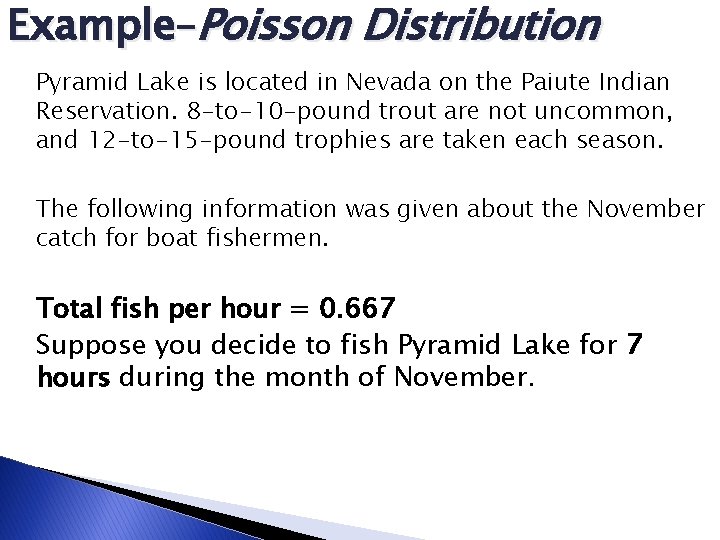 Example–Poisson Distribution Pyramid Lake is located in Nevada on the Paiute Indian Reservation. 8 Example–Poisson Distribution Pyramid Lake is located in Nevada on the Paiute Indian Reservation. 8