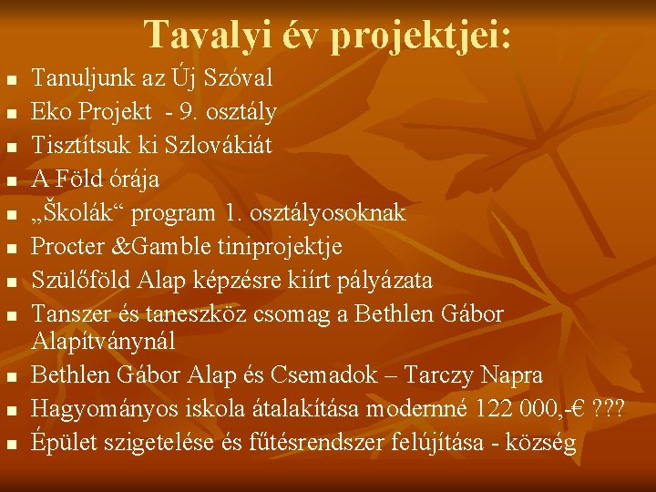 Tavalyi év projektjei: n n n Tanuljunk az Új Szóval Eko Projekt - 9.