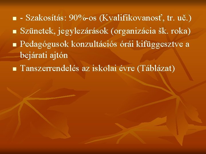 n n - Szakosítás: 90%-os (Kvalifikovanosť, tr. uč. ) Szünetek, jegylezárások (organizácia šk. roka)