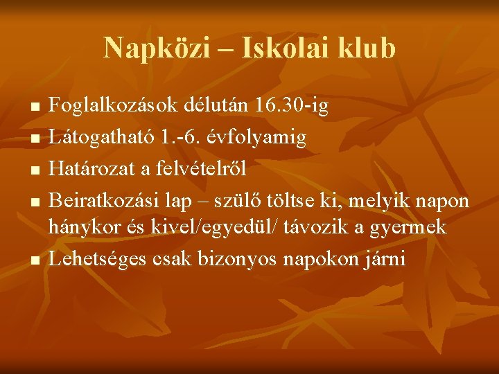 Napközi – Iskolai klub n n n Foglalkozások délután 16. 30 -ig Látogatható 1.