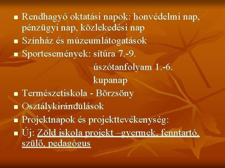 n n n n Rendhagyó oktatási napok: honvédelmi nap, pénzügyi nap, közlekedési nap Színház