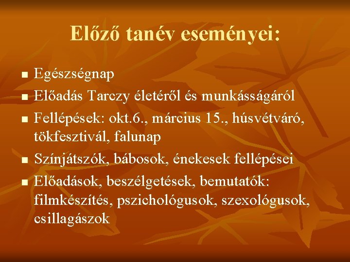 Előző tanév eseményei: n n n Egészségnap Előadás Tarczy életéről és munkásságáról Fellépések: okt.
