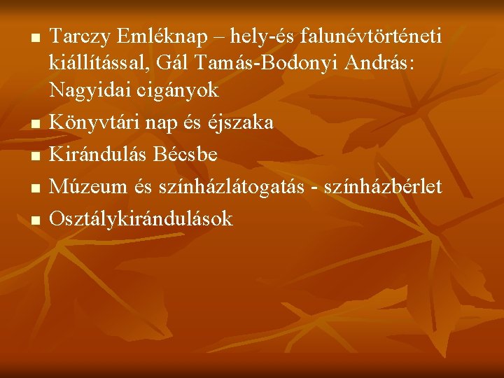 n n n Tarczy Emléknap – hely-és falunévtörténeti kiállítással, Gál Tamás-Bodonyi András: Nagyidai cigányok