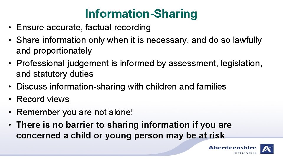 Information-Sharing • Ensure accurate, factual recording • Share information only when it is necessary,