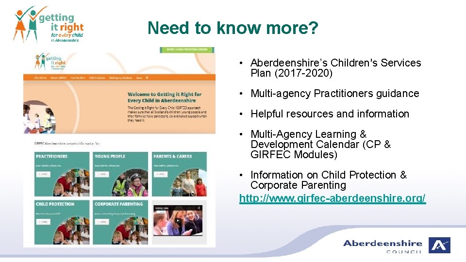 Need to know more? • Aberdeenshire’s Children's Services Plan (2017 -2020) • Multi-agency Practitioners