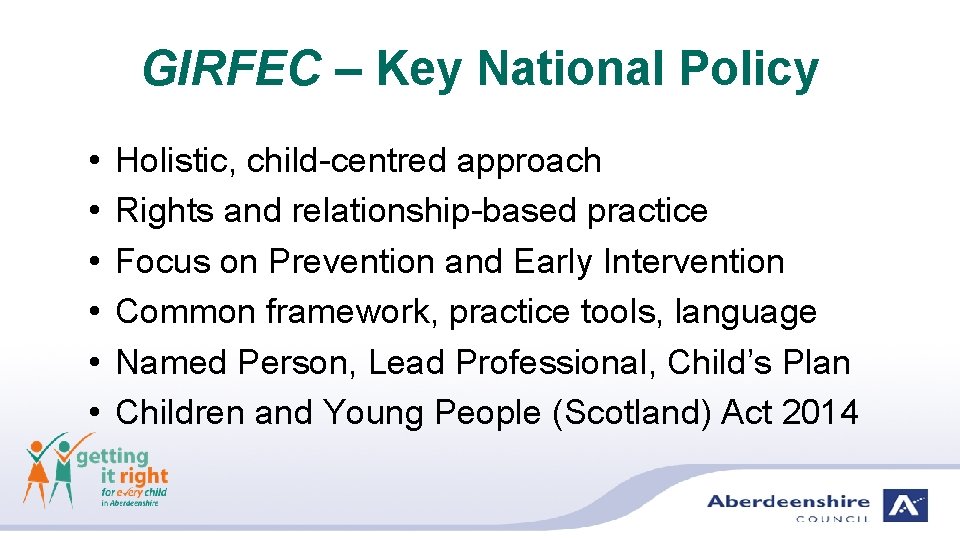 GIRFEC – Key National Policy • • • Holistic, child-centred approach Rights and relationship-based