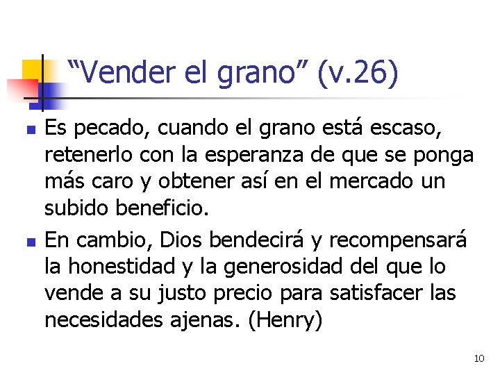 “Vender el grano” (v. 26) n n Es pecado, cuando el grano está escaso,