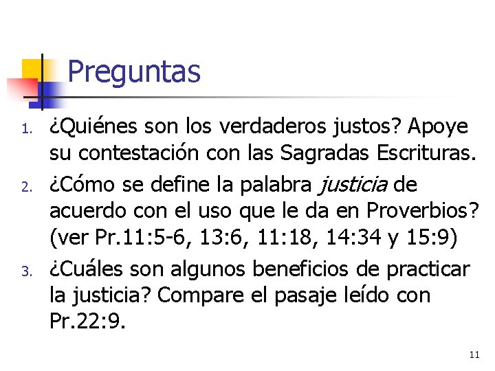 Preguntas 1. 2. 3. ¿Quiénes son los verdaderos justos? Apoye su contestación con las