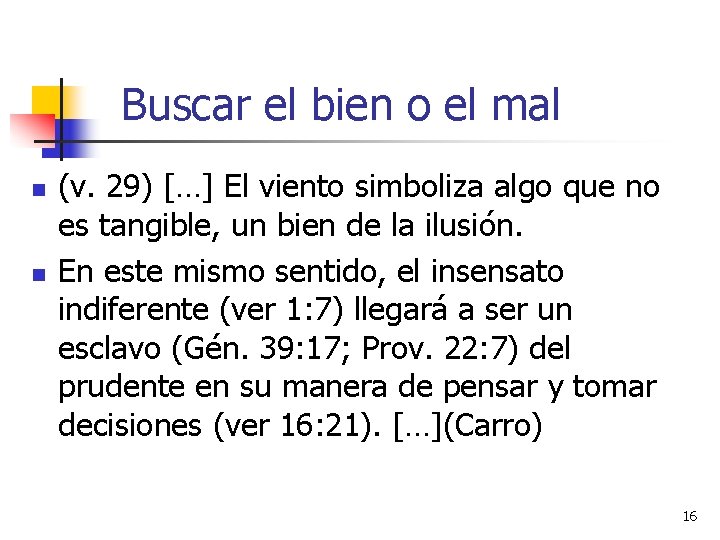 Buscar el bien o el mal n n (v. 29) […] El viento simboliza