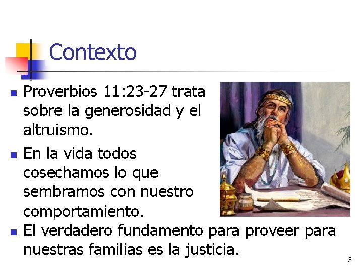 Contexto n n n Proverbios 11: 23 -27 trata sobre la generosidad y el