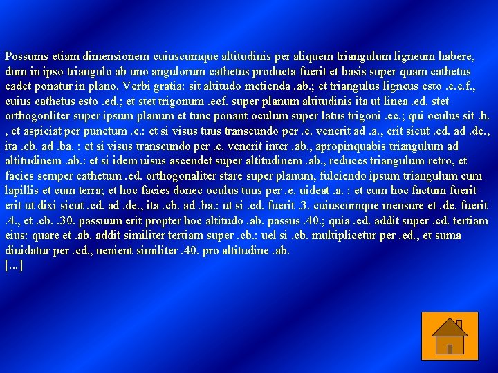 Possums etiam dimensionem cuiuscumque altitudinis per aliquem triangulum ligneum habere, dum in ipso triangulo