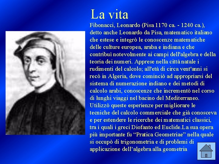 La vita Fibonacci, Leonardo (Pisa 1170 ca. - 1240 ca. ), detto anche Leonardo