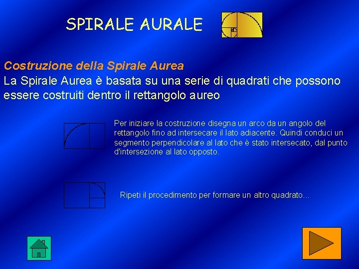 SPIRALE AURALE Costruzione della Spirale Aurea La Spirale Aurea è basata su una serie