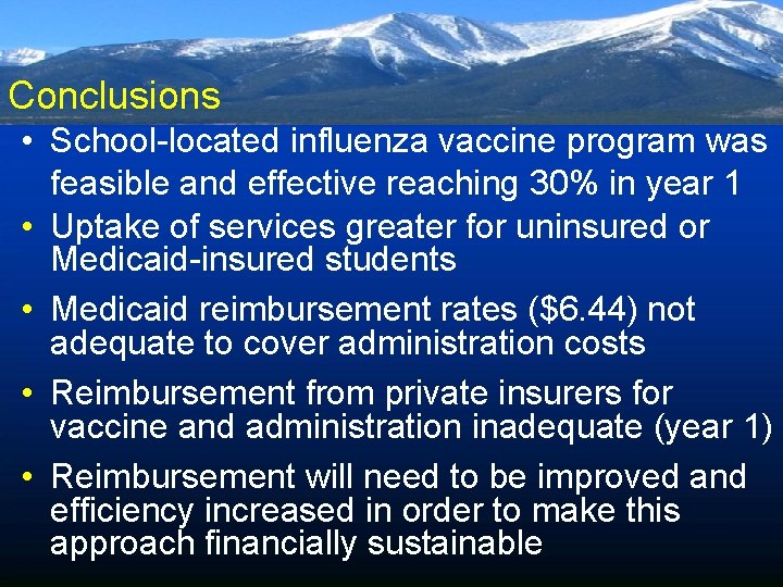 Conclusions • School-located influenza vaccine program was feasible and effective reaching 30% in year