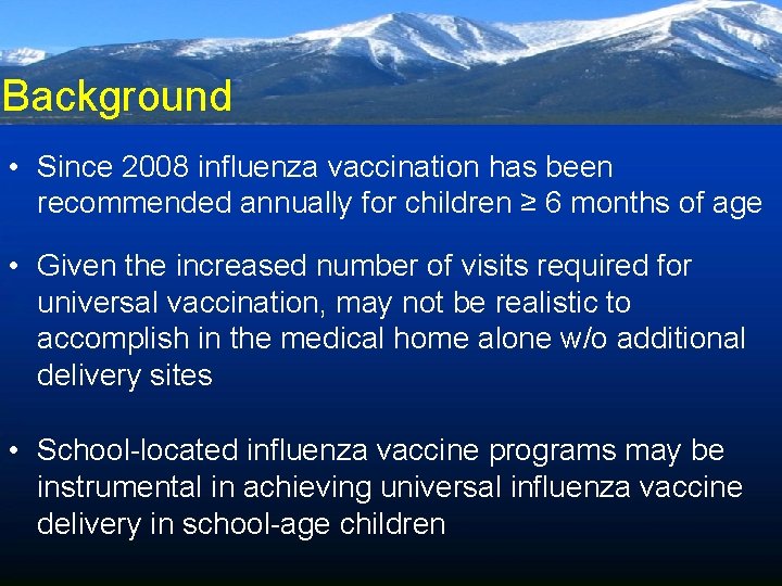 Background • Since 2008 influenza vaccination has been recommended annually for children ≥ 6