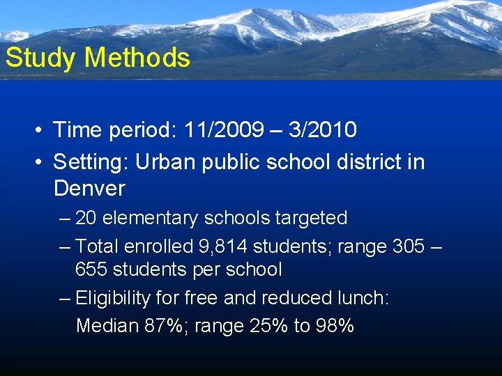 Study Methods • Time period: 11/2009 – 3/2010 • Setting: Urban public school district