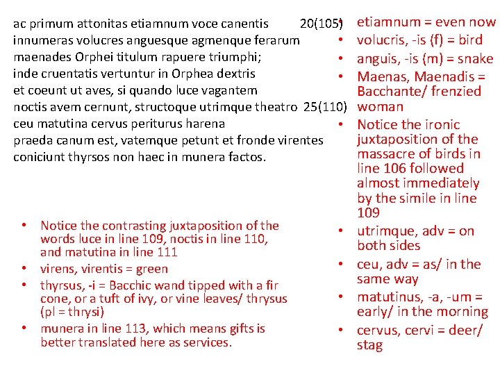 ac primum attonitas etiamnum voce canentis 20(105) • innumeras volucres anguesque agmenque ferarum •