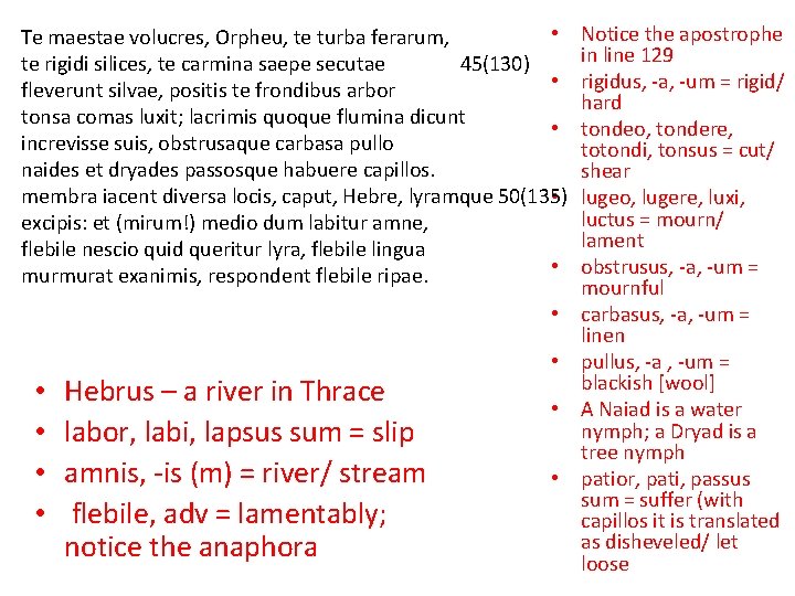  • Te maestae volucres, Orpheu, te turba ferarum, te rigidi silices, te carmina