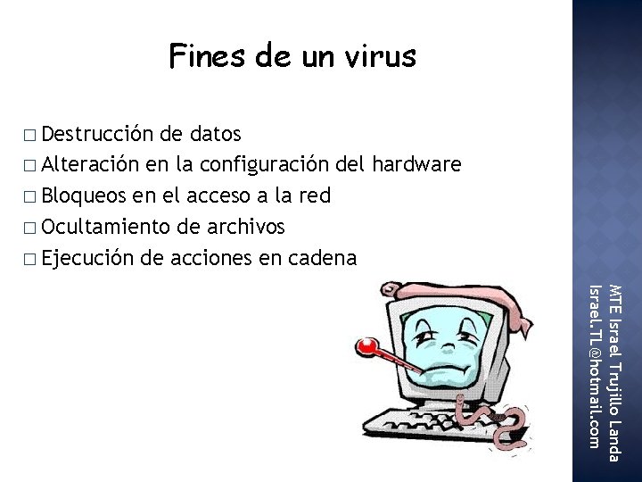 Fines de un virus � Destrucción de datos � Alteración en la configuración del