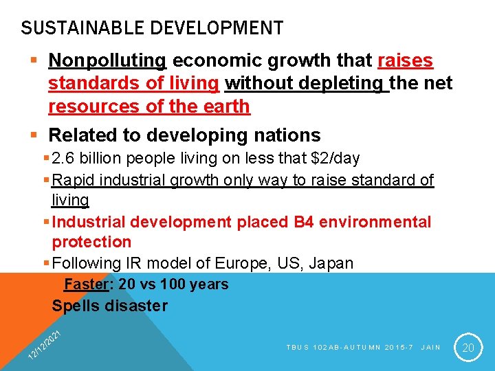 SUSTAINABLE DEVELOPMENT § Nonpolluting economic growth that raises standards of living without depleting the