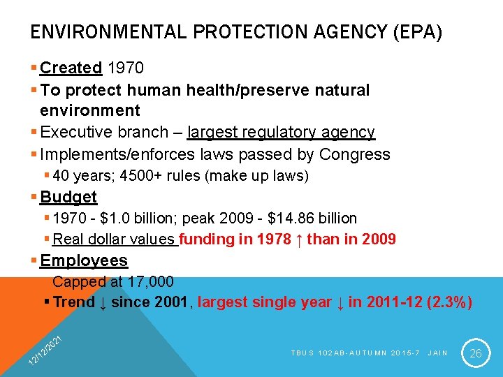 ENVIRONMENTAL PROTECTION AGENCY (EPA) § Created 1970 § To protect human health/preserve natural environment