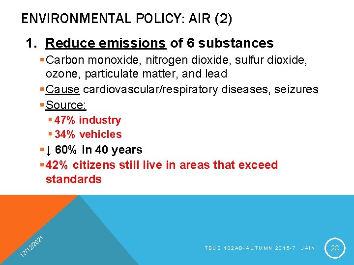 ENVIRONMENTAL POLICY: AIR (2) 1. Reduce emissions of 6 substances § Carbon monoxide, nitrogen