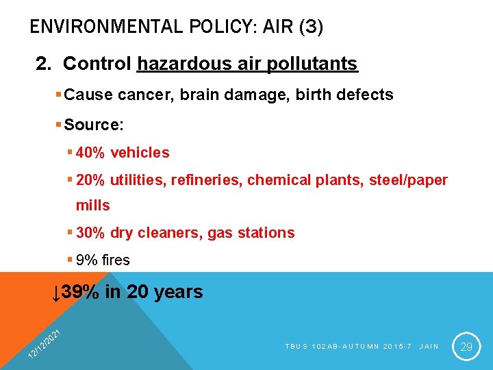 ENVIRONMENTAL POLICY: AIR (3) 2. Control hazardous air pollutants § Cause cancer, brain damage,