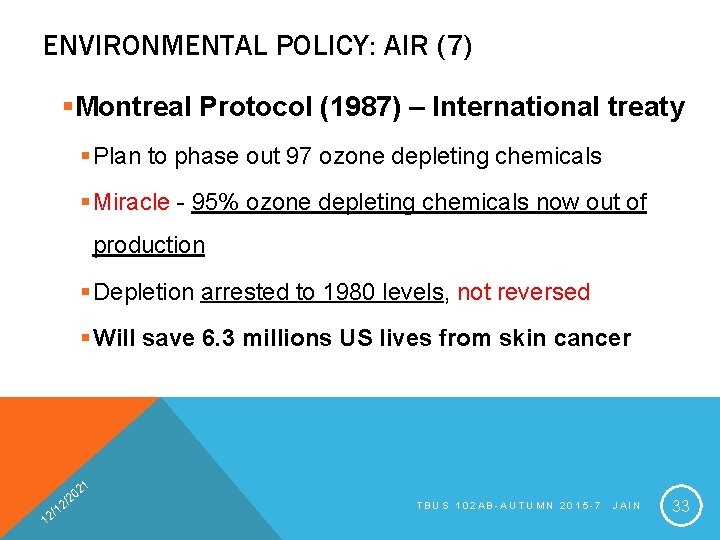 ENVIRONMENTAL POLICY: AIR (7) §Montreal Protocol (1987) – International treaty § Plan to phase