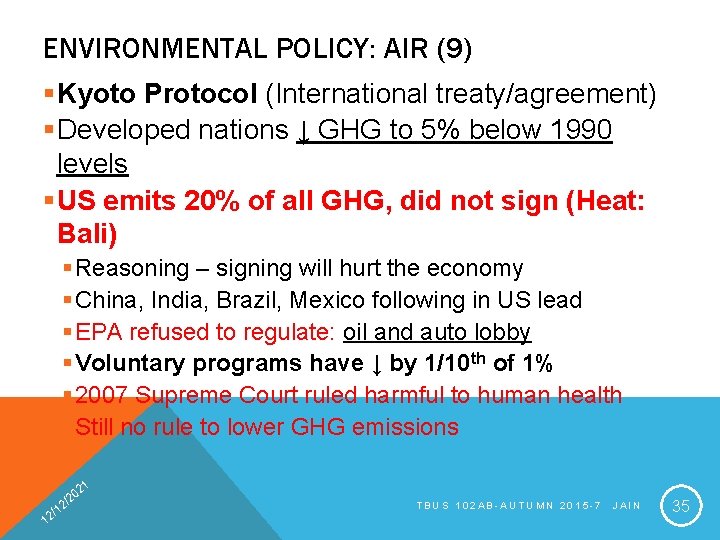 ENVIRONMENTAL POLICY: AIR (9) §Kyoto Protocol (International treaty/agreement) §Developed nations ↓ GHG to 5%